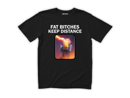 FAT BITCHES KEEP DISTANCE CERNA