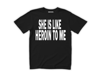 SHE IS LIKE HEROIN TO ME 2