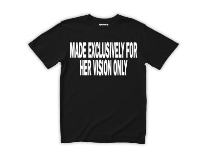 made exclusively for her vision only