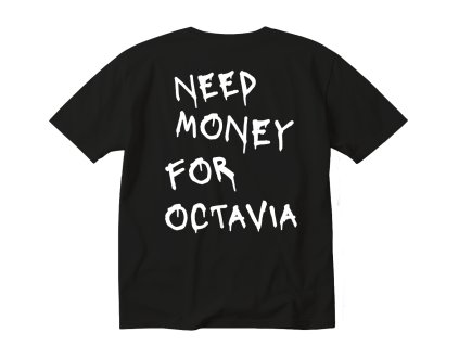 NEED MONEY FOR OCTAVIA