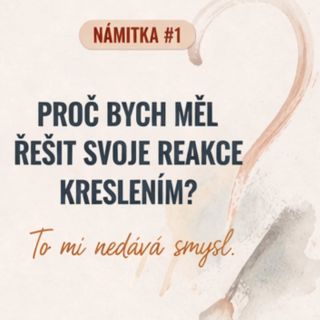 K čemu ta arteterapeie je? To si jako kreslením vyřeším svoje reakce? To je divný.