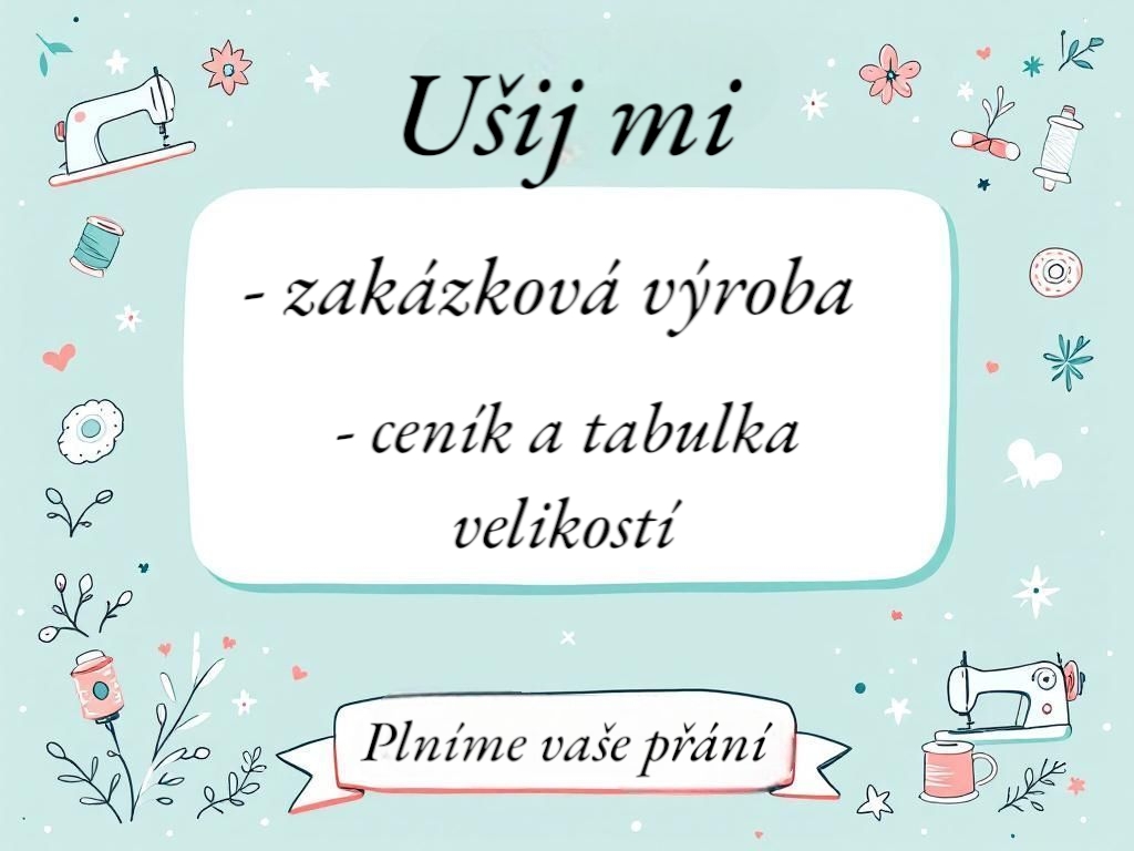 Ušij mi - zakázková výroba