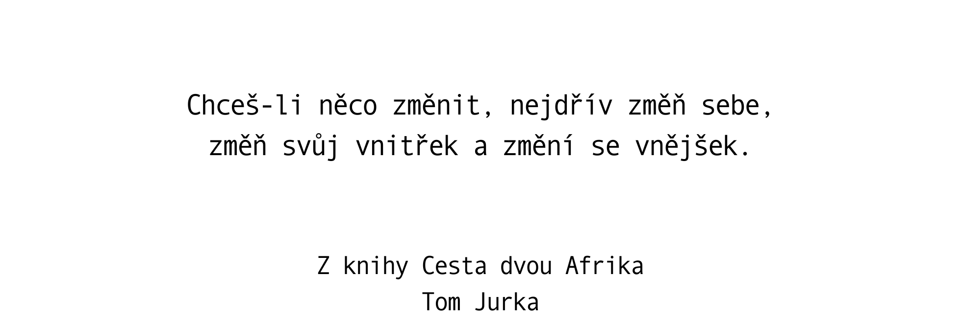 mob_Chceš-li něco změnit, nejdřív změň sebe, změň svůj vnitřek a změní se vnějšek..png