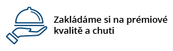 Zakládáme si na prémiové kvalitě a chuti