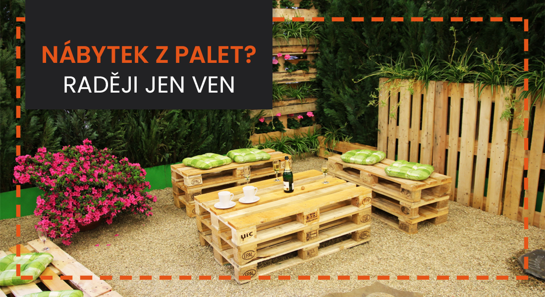 Vyplatí se vyrábět si vlastní nábytek z palet? Ano, ale jen ten venkovní