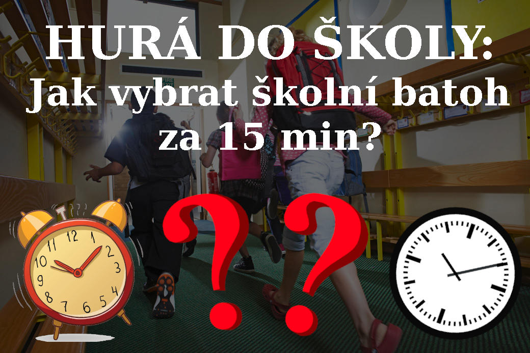 HURÁ DO ŠKOLY: Jak vybrat školní batoh za 15 min?