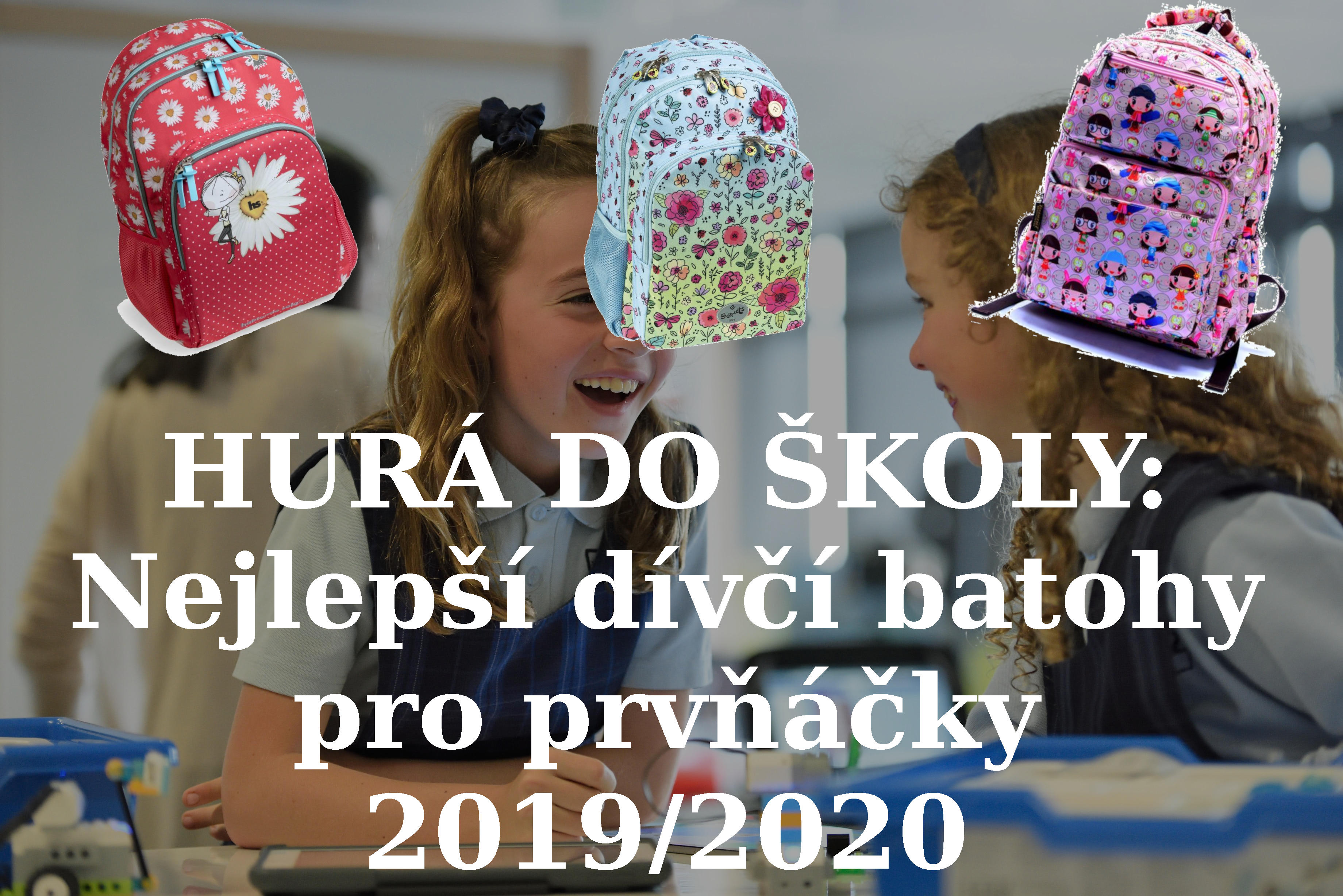 HURÁ DO ŠKOLY: Nejlepší dívčí batohy pro prvňáčky 2019