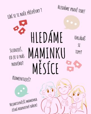 💗 HLEDÁME MAMINKU MĚSÍCE! 💗 Jsi tu s námi ráda? Líbí se ti naše příspěvky, komentuješ, ukládáš si tipy a sleduješ, co je u...