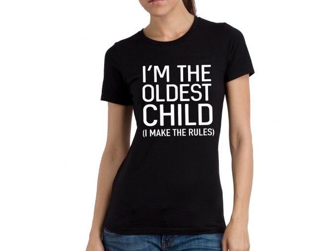 Dámské tričko pro Sestru Já jsem nejstarší dítě, já stanovuji pravidla
