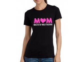 Dámské tričko pro maminku Máma, mistr v dělání více věcí na jednou
