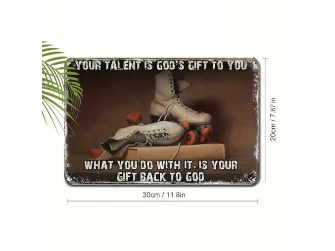 Pleachová cedule Your talent is God´s gift to you