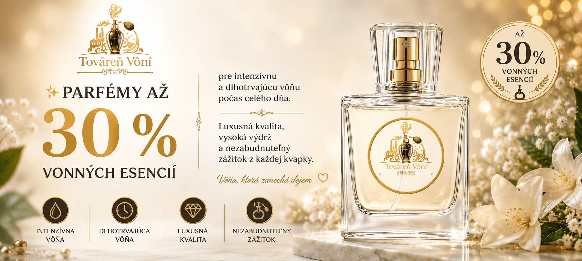 Parfémy s až 30 % vonných esencií pre intenzívnu a dlhotrvajúcu vôňu počas celého dňa.