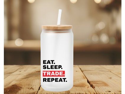 sklenice eat sleep trade repeat