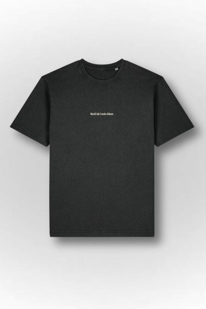 Tričko Musíš být trochu blázen