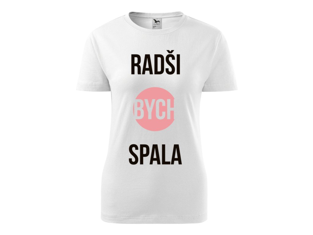 Dámské tričko s potiskem - Radši bych spala - Bílé