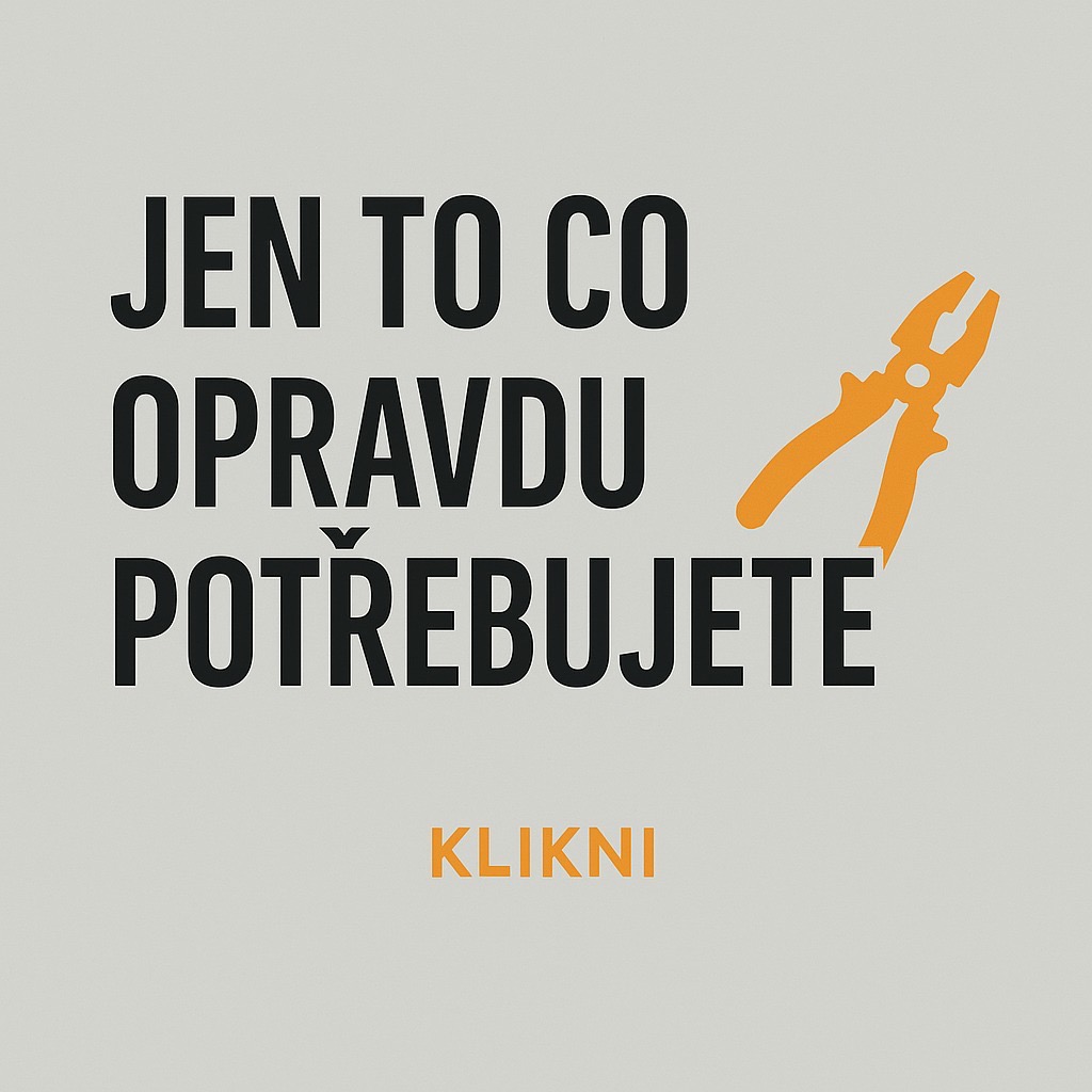 Jen to, co opravdu potřebujete