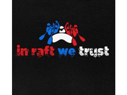 Pánské vodácké tričko In raft we trust černé detail