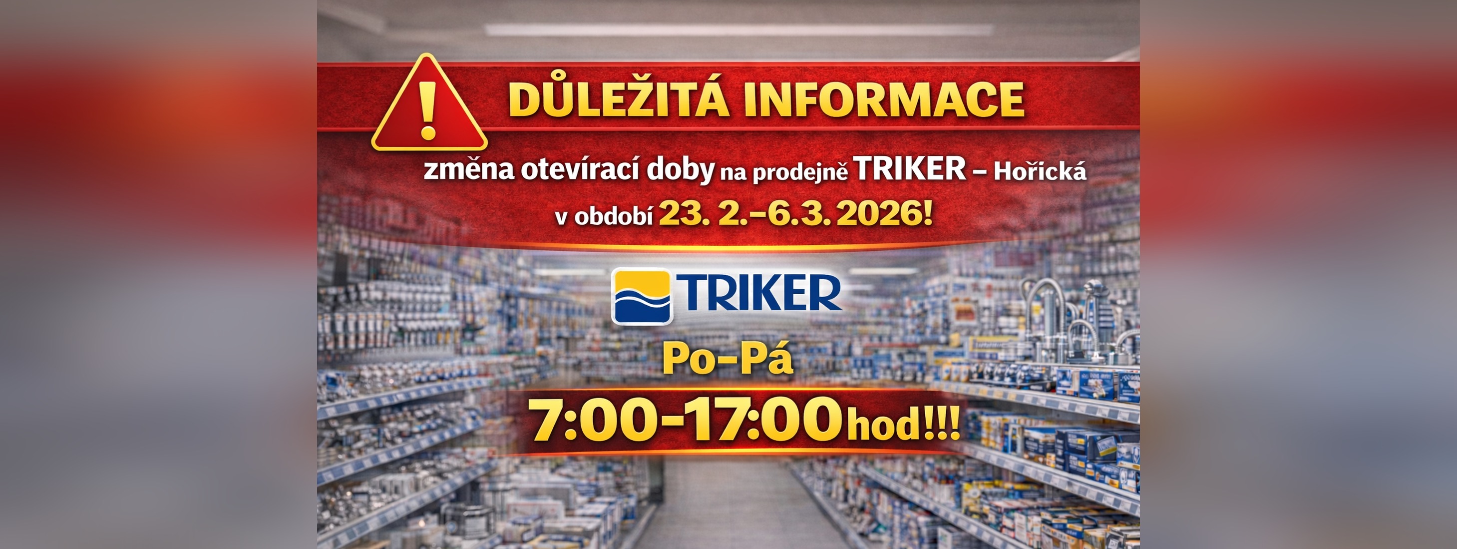 Mimořádná změna otevírací doby-TRIKER-Hořická 7:00-17:00hod