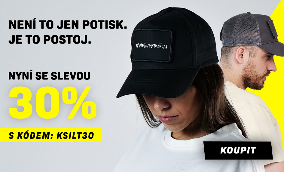 Není to jen potisk. Je to postoj! Sleva 30% s kódem "KSILT30"
