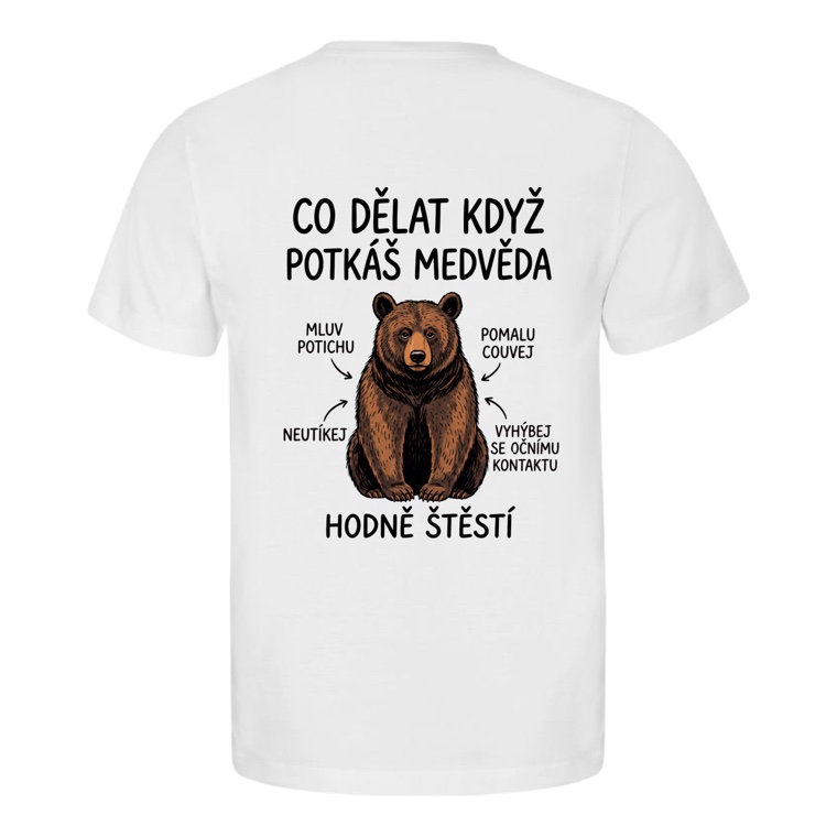 Pánské tričko CO DĚLAT, KDYŽ POTKÁŠ MEDVĚDA bílé, potisk na zádech