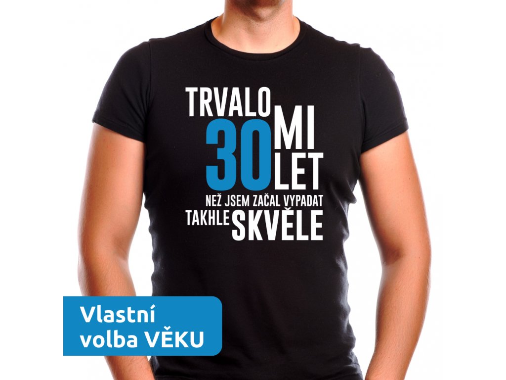 Pánské Tričko Trvalo mi 50 let než jsem začal vypadat skvělě - černé -  Trikoo.cz