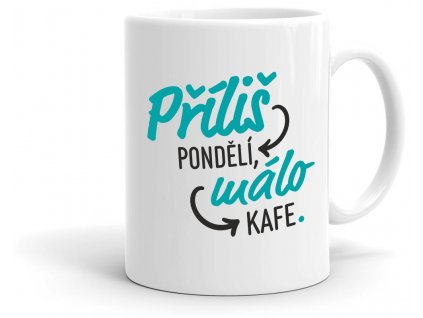 Hrneček s potiskem Příliš pondělí, málo kafe