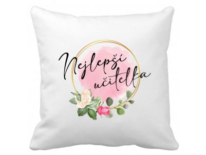 Polštářek bílý s potiskem Nejlepší UČITELKA floral