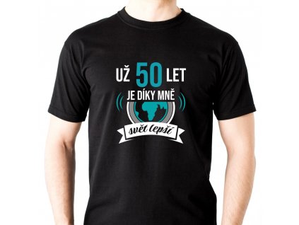 Pánské narozeninové tričko Už 50 let je díky mně svět lepší černé
