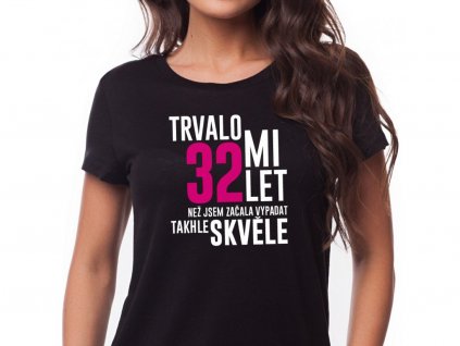 762 14 damske tricko trvalo mi 32 let nez jsem zacala vypadat takhle skvele narozeninove tricko pro mamu segru tetu babicku kamaradku