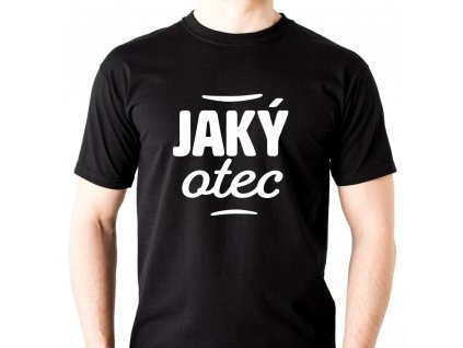 Pánské tričko pro tatínky JAKÝ OTEC černé