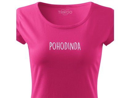 Dámské vtipné tričko s potiskem POHODINDA růžové
