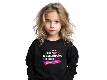 Dětská dívčí classic mikina Já nezlobím já jen zkouším, co rodiče vydrží černá