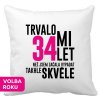 Polštářek s potiskem k narozeninám Trvalo mi 34 let než jsem začaa vypadat takhle skvěle bílý