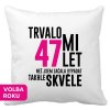 Polštářek s potiskem k narozeninám Trvalo mi 47 let než jsem začaa vypadat takhle skvěle bílý