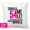 Polštářek s potiskem k narozeninám Trvalo mi 54 let než jsem začaa vypadat takhle skvěle bílý