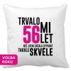 Polštářek s potiskem k narozeninám Trvalo mi 56 let než jsem začaa vypadat takhle skvěle bílý