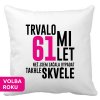 Polštářek s potiskem k narozeninám Trvalo mi 61 let než jsem začaa vypadat takhle skvěle bílý