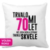Polštářek s potiskem k narozeninám Trvalo mi 70 let než jsem začaa vypadat takhle skvěle bílý