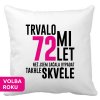Polštářek s potiskem k narozeninám Trvalo mi 72 let než jsem začala vypadat takhle skvěle bílý