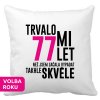 Polštářek s potiskem k narozeninám Trvalo mi 77 let než jsem začala vypadat takhle skvěle bílý