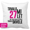 Polštářek s potiskem k narozeninám Trvalo mi 27 let než jsem začaa vypadat takhle skvěle bílý