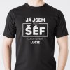 Pánské černé tričko Já jsem tu ŠÉF dokud tu není volba jména lucie