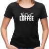 Dámské tričko pro milovnice kávy But First COFFEE černé