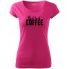 Dámské tričko pro milovnice kávy But First COFFEE růžové