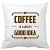Dekorační designový polštářek s motivem Coffee is always Good Idea pro milovníky kávy hnědý potisk