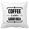 Dekorační designový polštářek s motivem Coffee is always Good Idea pro milovníky kávy černý potisk