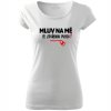 Dámské vtipné tričko Mluv na mě se zavřenou pusou bílé 2