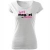 Dámské vtipné tričko Jsem MAGNET na kretény bílé 2