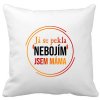 Polštářek bílý pro maminky mámy matky s potiskem Já se PEKLA nebojím, jsem MÁMA