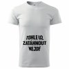 Pánské tričko Tohle už ZATÁHNOUT NEJDE BÍLÉ 2